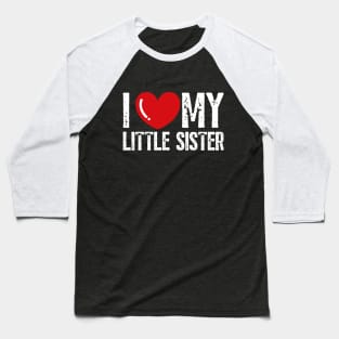 I Love my little sister Design Family Baseball T-Shirt